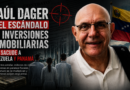 Raúl Dager y el escándalo de inversiones inmobiliarias que sacude a Venezuela y Panamá